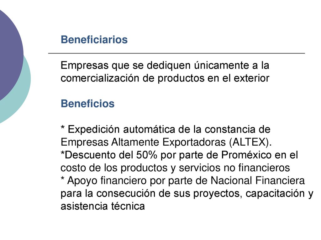Beneficiarios Empresas que se dediquen únicamente a la comercialización de productos en el exterior.