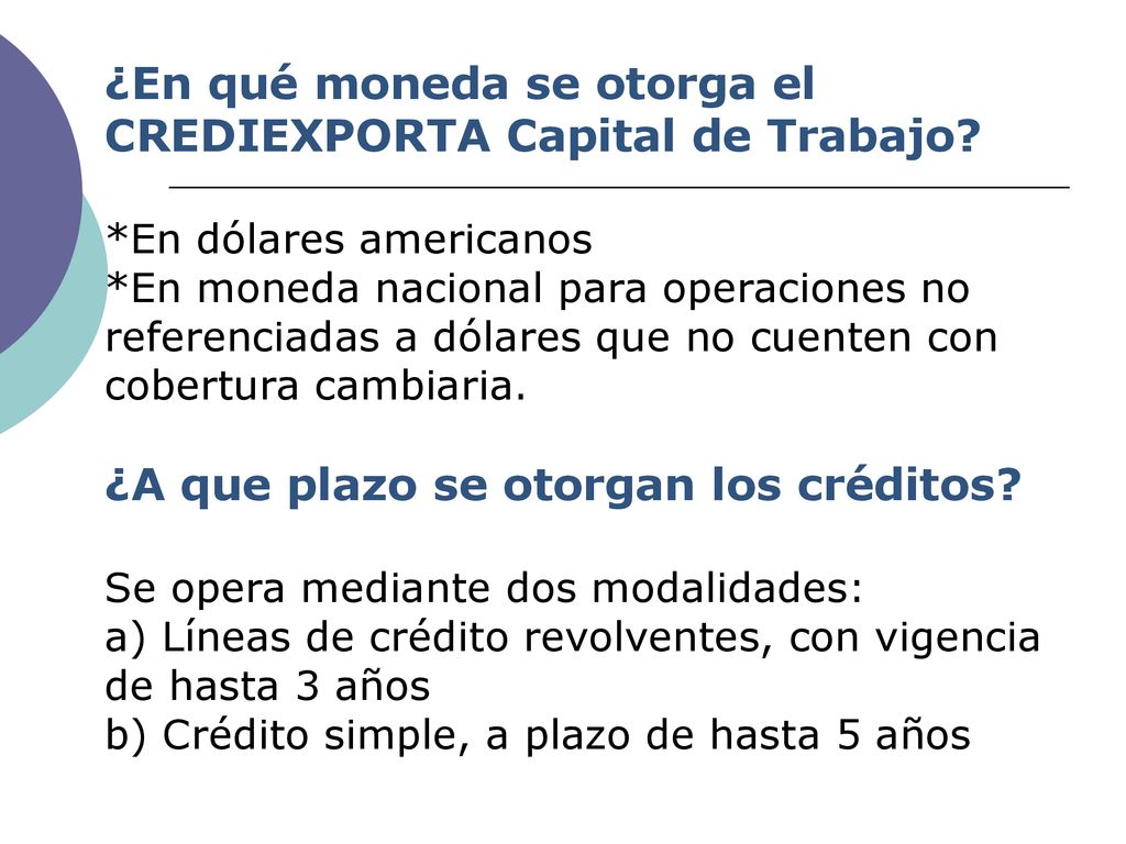 ¿En qué moneda se otorga el CREDIEXPORTA Capital de Trabajo