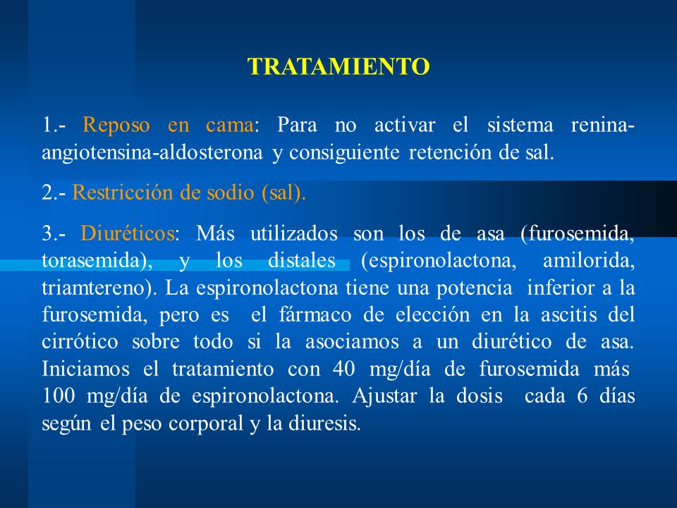 TRATAMIENTO 1.- Reposo en cama: Para no activar el sistema renina-angiotensina-aldosterona y consiguiente retención de sal.