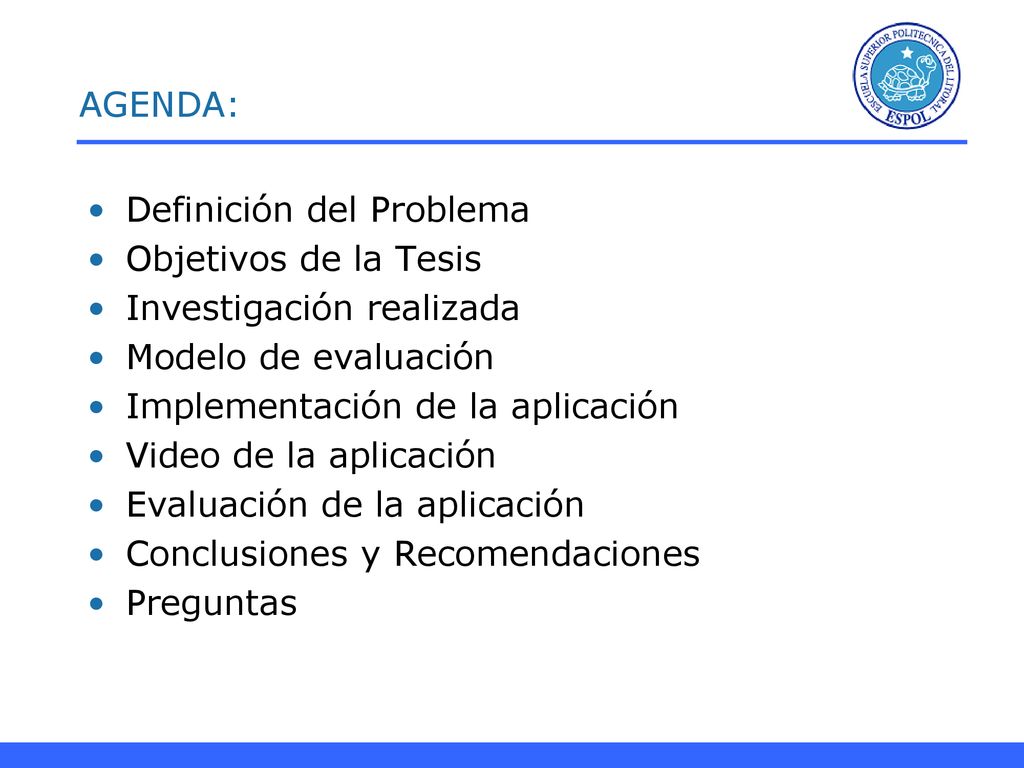 AGENDA: Definición del Problema. Objetivos de la Tesis. Investigación realizada. Modelo de evaluación.