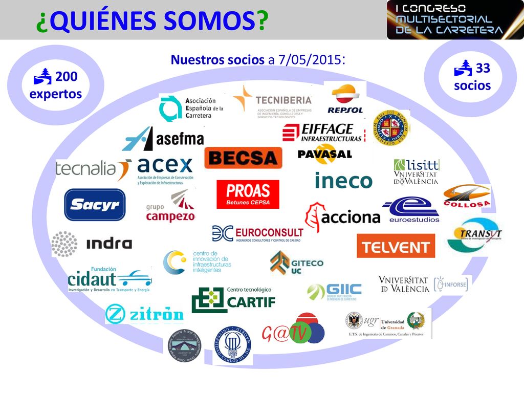 ¿QUIÉNES SOMOS Nuestros socios a 7/05/2015: 33 socios 200 expertos