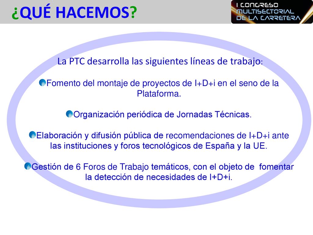 ¿QUÉ HACEMOS La PTC desarrolla las siguientes líneas de trabajo: