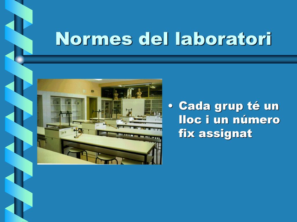 Normes del laboratori Cada grup té un lloc i un número fix assignat