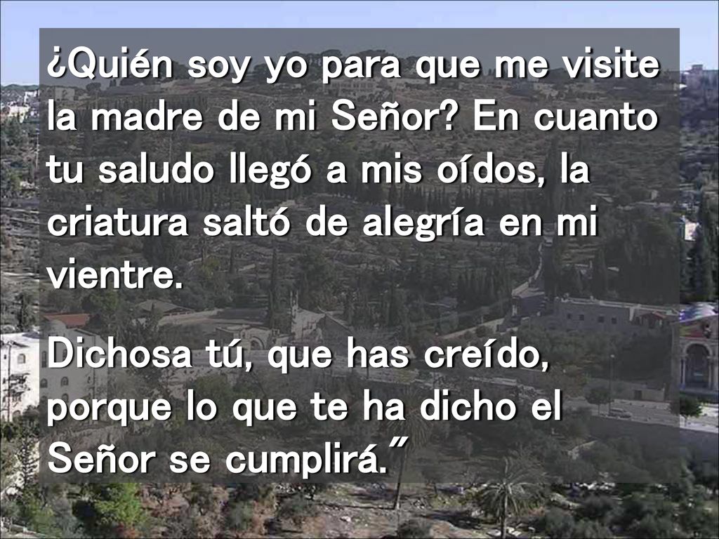 ¿Quién soy yo para que me visite la madre de mi Señor