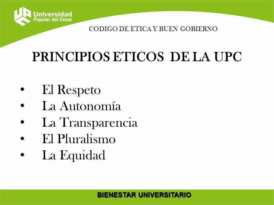 PRINCIPIOS ETICOS DE LA UPC BIENESTAR UNIVERSITARIO