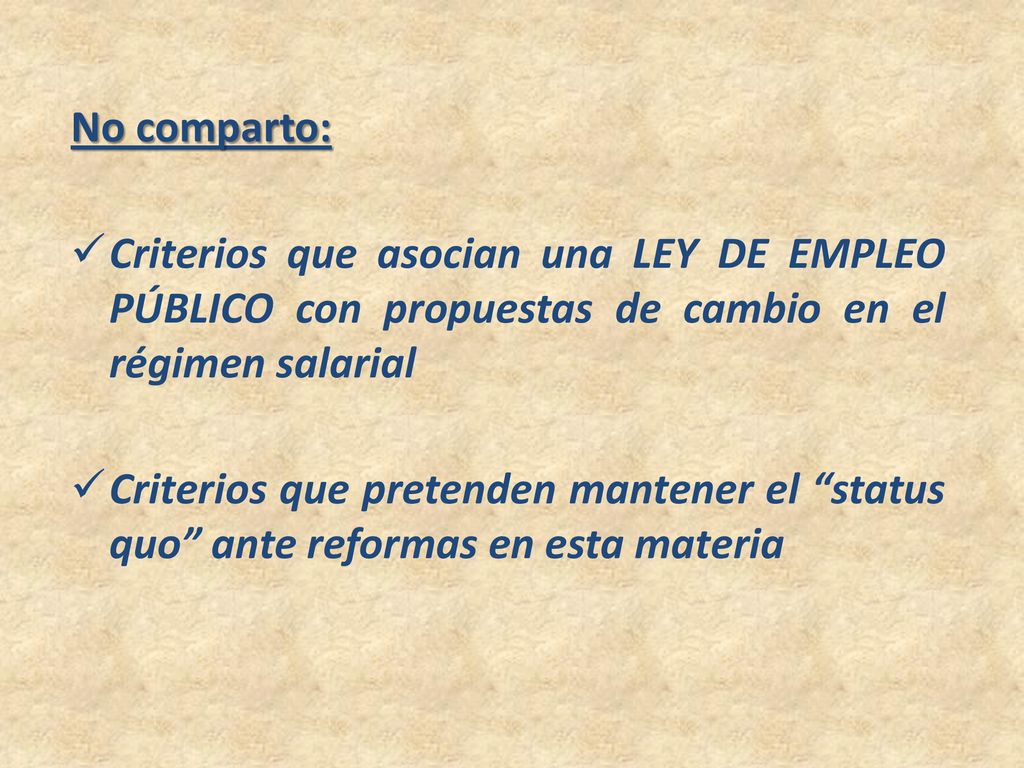 No comparto: Criterios que asocian una LEY DE EMPLEO PÚBLICO con propuestas de cambio en el régimen salarial.