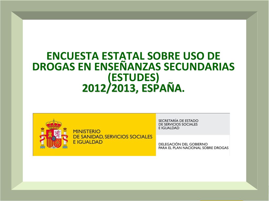 ENCUESTA ESTATAL SOBRE USO DE DROGAS EN ENSEÑANZAS SECUNDARIAS (ESTUDES) 2012/2013, ESPAÑA.