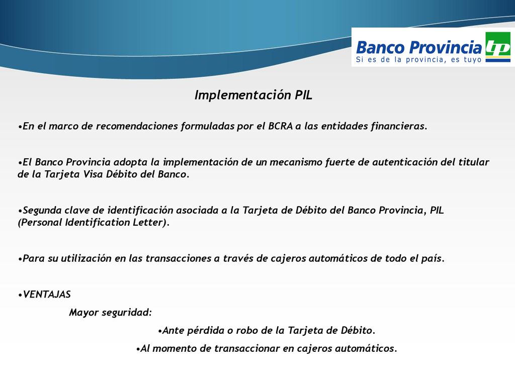 Implementación PIL En el marco de recomendaciones formuladas por el BCRA a las entidades financieras.
