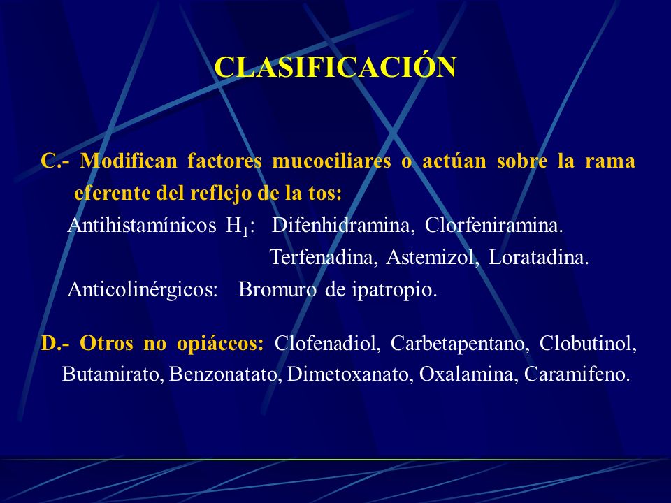 CLASIFICACIÓN C.- Modifican factores mucociliares o actúan sobre la rama eferente del reflejo de la tos: