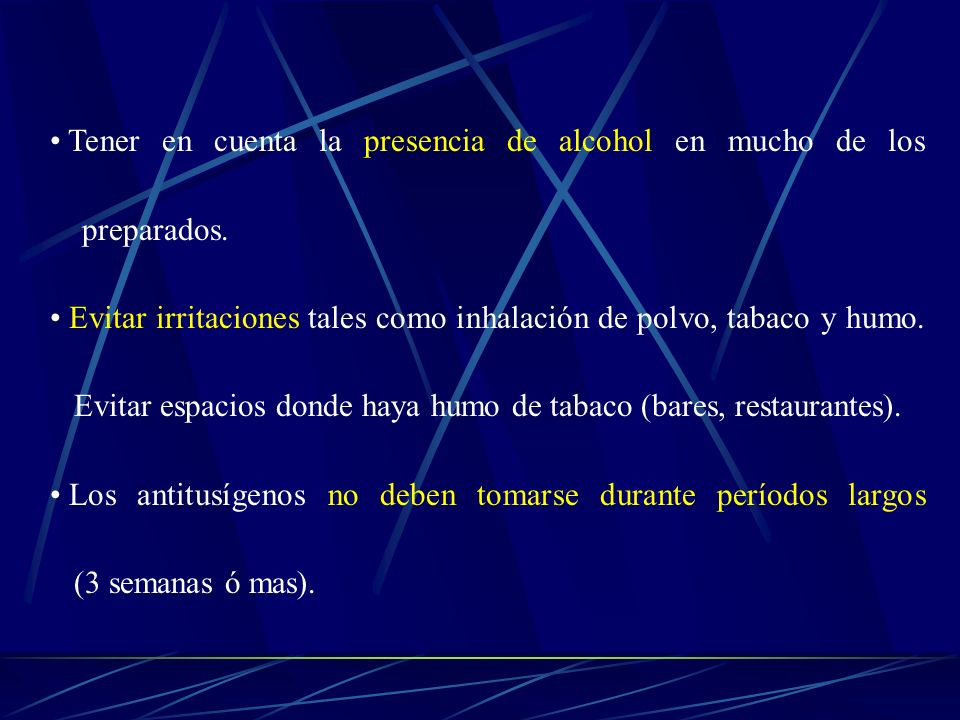 Tener en cuenta la presencia de alcohol en mucho de los preparados.