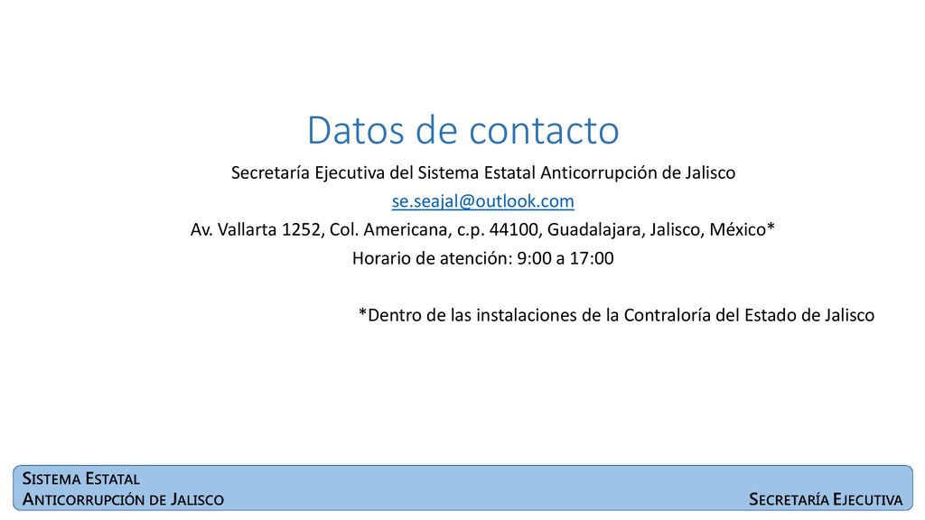 Datos de contacto Secretaría Ejecutiva del Sistema Estatal Anticorrupción de Jalisco.