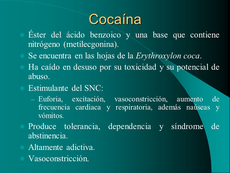 Cocaína Éster del ácido benzoico y una base que contiene nitrógeno (metilecgonina). Se encuentra en las hojas de la Erythroxylon coca.