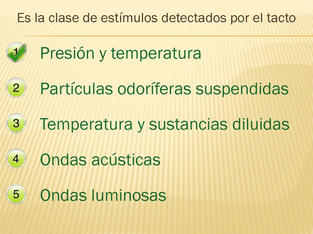 Es la clase de estímulos detectados por el tacto