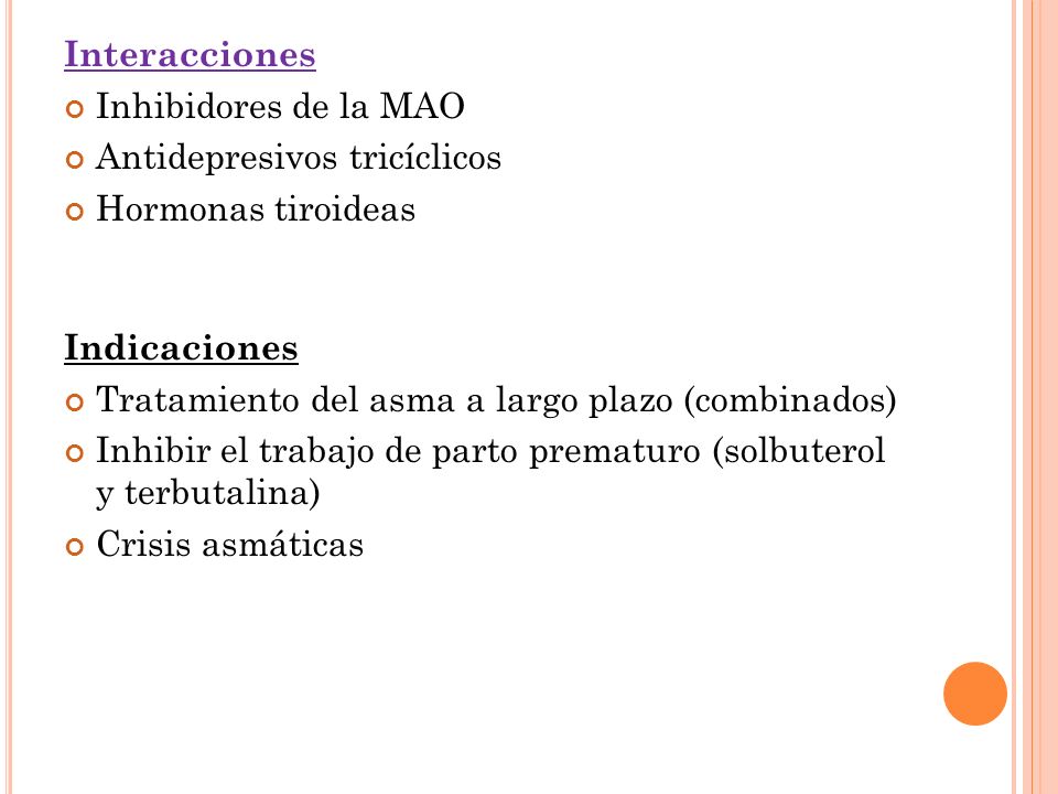 Interacciones Inhibidores de la MAO. Antidepresivos tricíclicos. Hormonas tiroideas. Indicaciones.