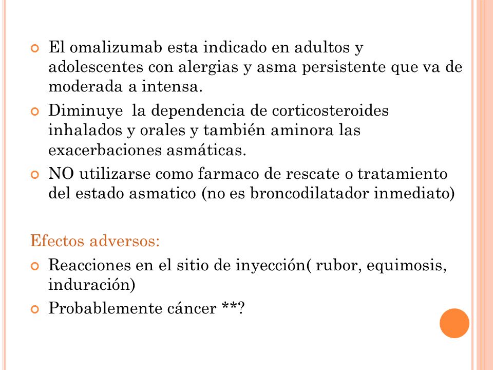 El omalizumab esta indicado en adultos y adolescentes con alergias y asma persistente que va de moderada a intensa.