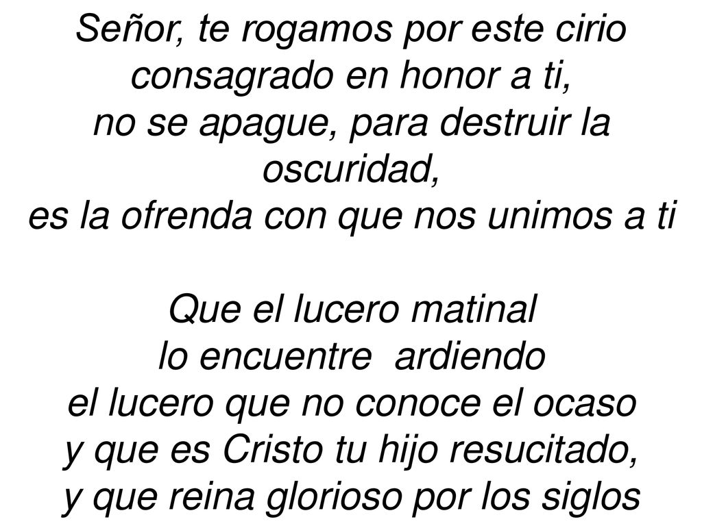 Señor, te rogamos por este cirio consagrado en honor a ti,