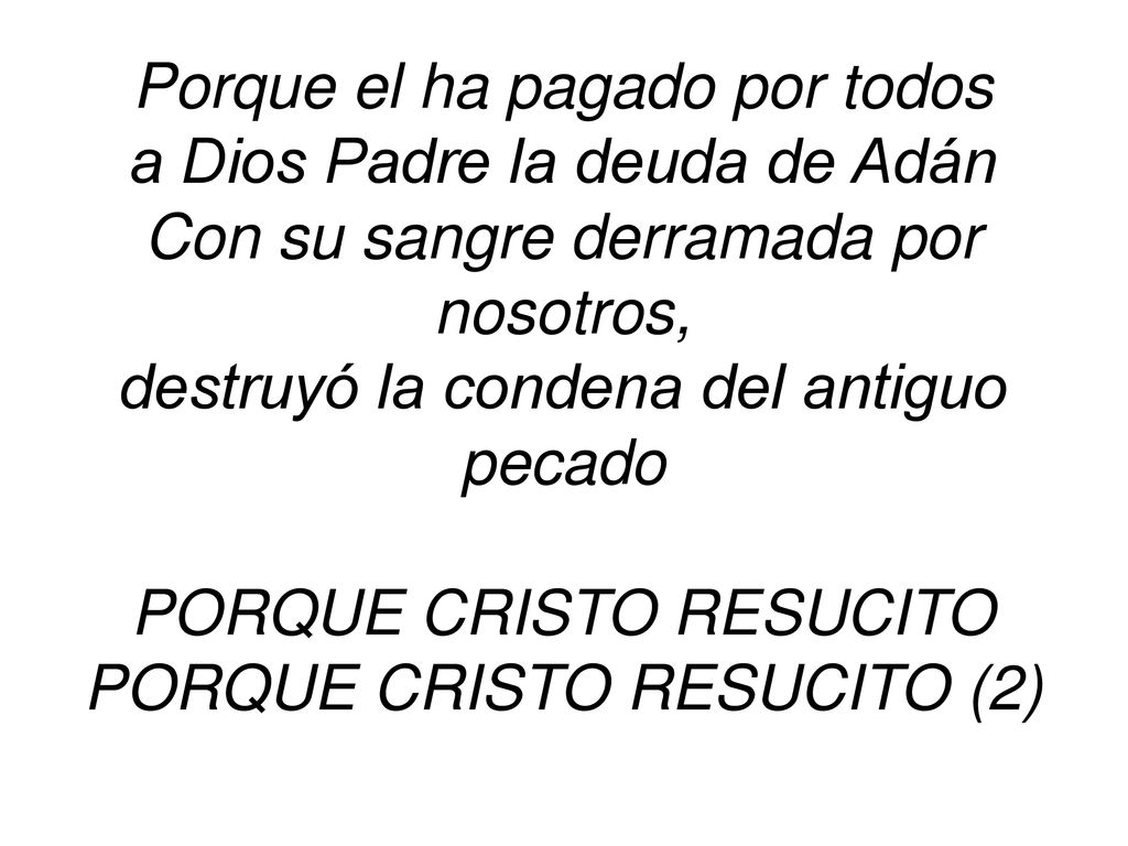 Porque el ha pagado por todos a Dios Padre la deuda de Adán