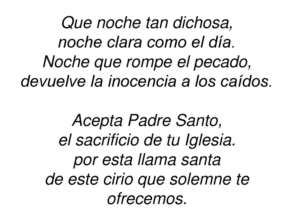 Noche que rompe el pecado, devuelve la inocencia a los caídos.