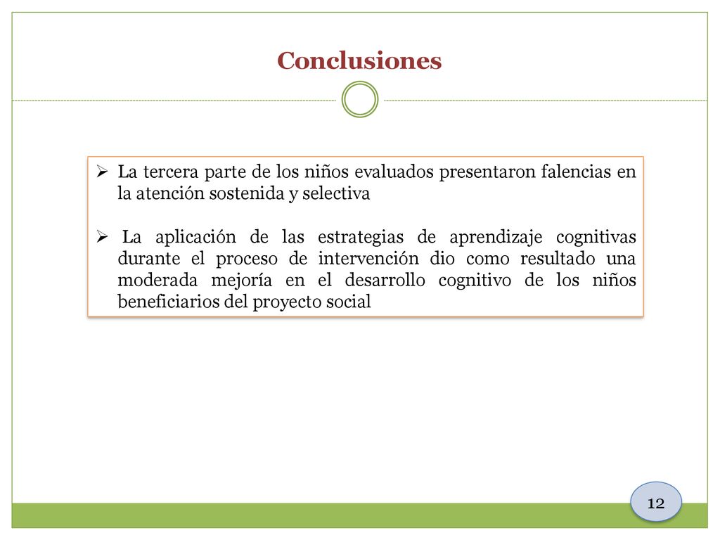 Conclusiones La tercera parte de los niños evaluados presentaron falencias en la atención sostenida y selectiva.
