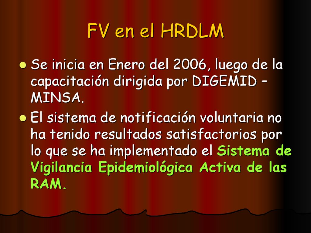 FV en el HRDLM Se inicia en Enero del 2006, luego de la capacitación dirigida por DIGEMID – MINSA.