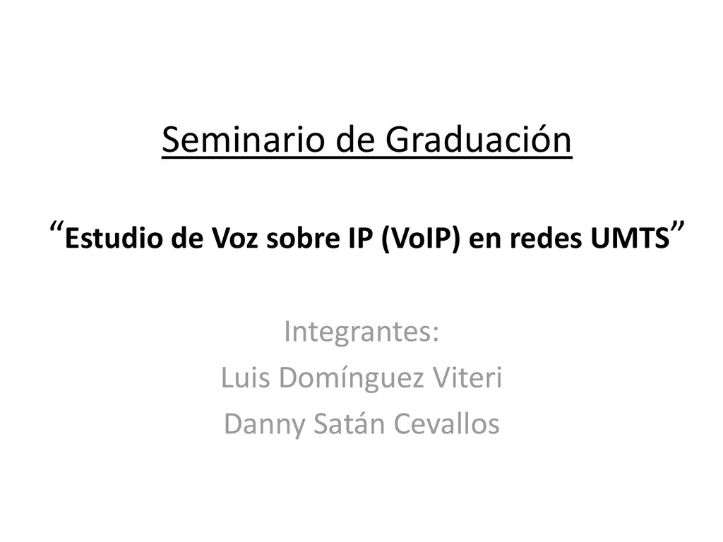 Seminario de Graduación Estudio de Voz sobre IP (VoIP) en redes UMTS