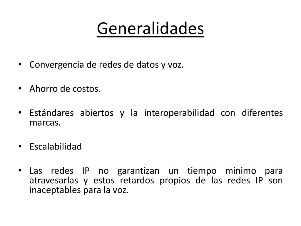 Generalidades Convergencia de redes de datos y voz. Ahorro de costos.