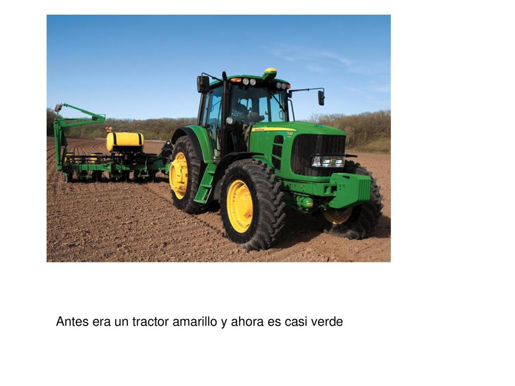 Antes era un tractor amarillo y ahora es casi verde