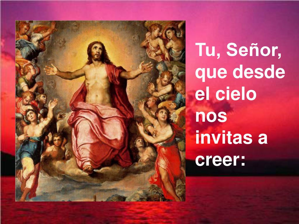 Tu, Señor, que desde el cielo nos invitas a creer: