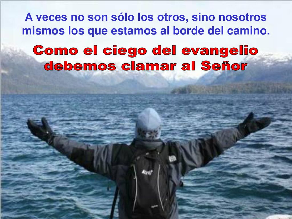 Como el ciego del evangelio debemos clamar al Señor