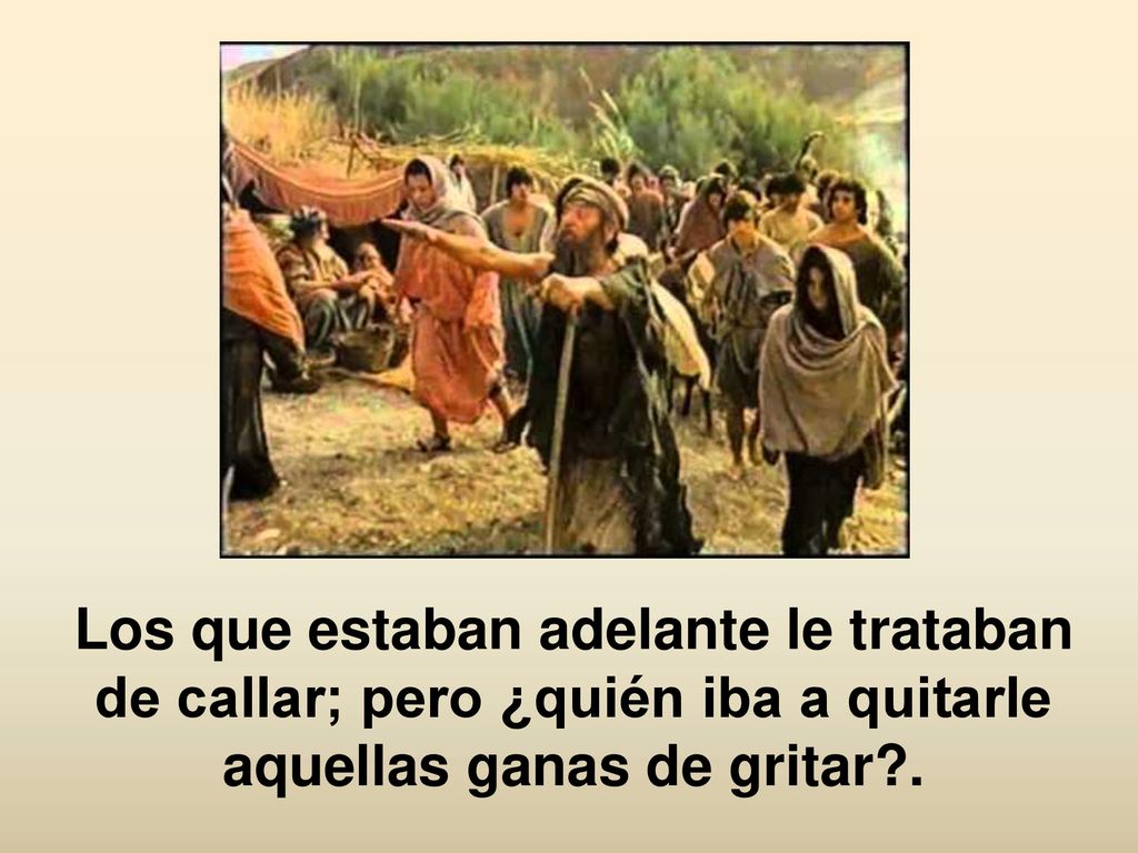 Los que estaban adelante le trataban de callar; pero ¿quién iba a quitarle aquellas ganas de gritar .