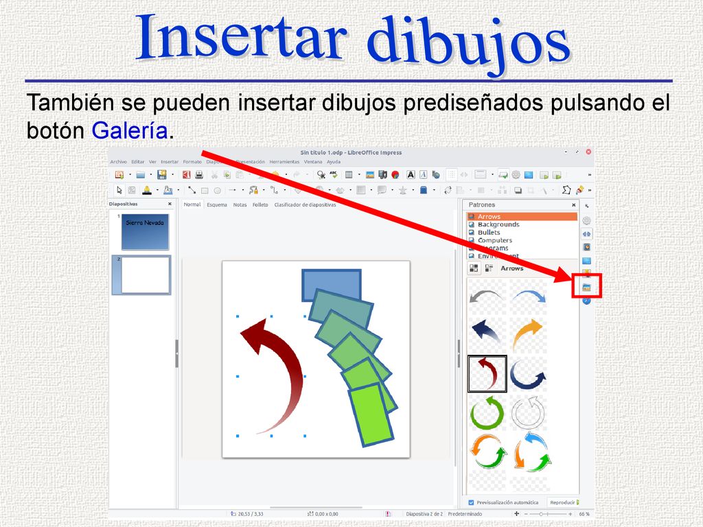 Insertar dibujos También se pueden insertar dibujos prediseñados pulsando el botón Galería.
