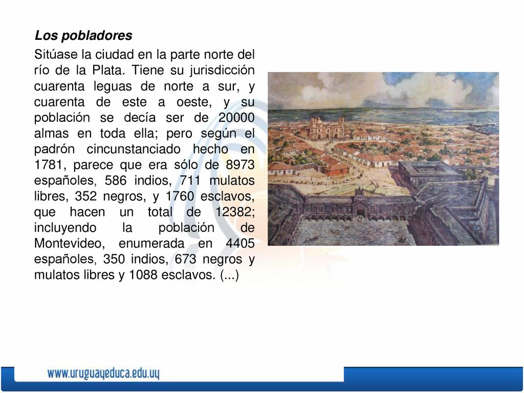 Los pobladores Sitúase la ciudad en la parte norte del río de la Plata