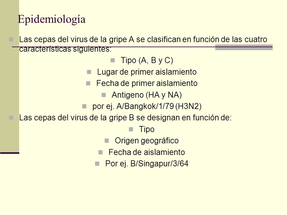 Epidemiología Las cepas del virus de la gripe A se clasifican en función de las cuatro características siguientes: