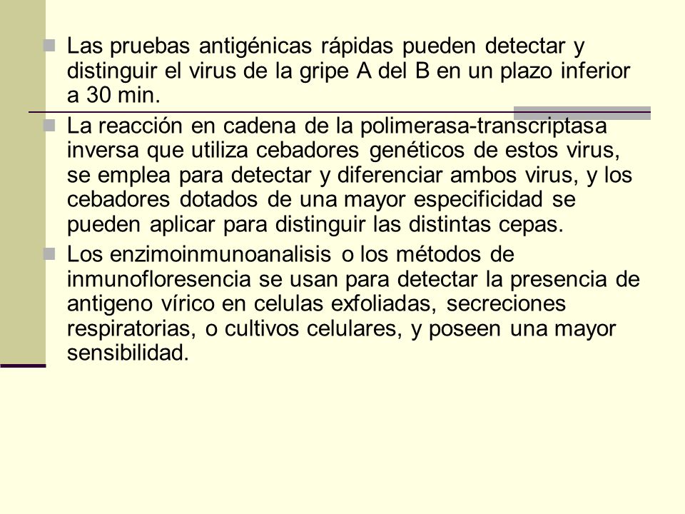 Las pruebas antigénicas rápidas pueden detectar y distinguir el virus de la gripe A del B en un plazo inferior a 30 min.
