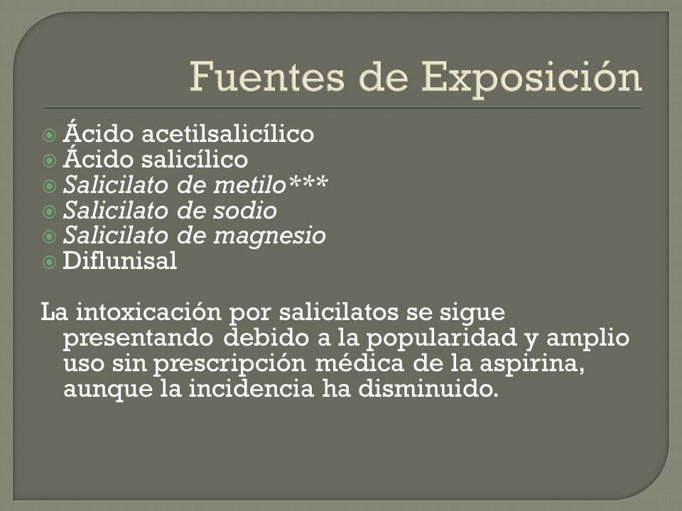 Fuentes de Exposición Ácido acetilsalicílico Ácido salicílico