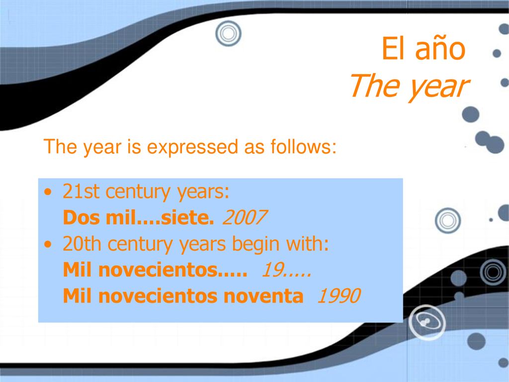 El año The year The year is expressed as follows: 21st century years: