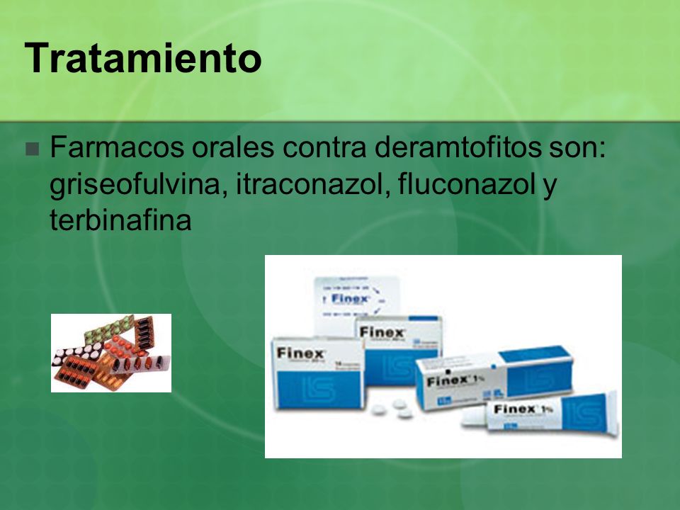 Tratamiento Farmacos orales contra deramtofitos son: griseofulvina, itraconazol, fluconazol y terbinafina.