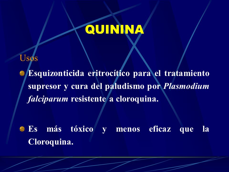 QUININA Usos. Esquizonticida eritrocítico para el tratamiento supresor y cura del paludismo por Plasmodium falciparum resistente a cloroquina.