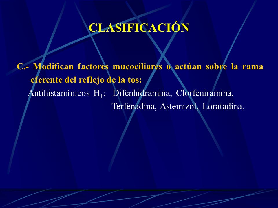 CLASIFICACIÓN C.- Modifican factores mucociliares o actúan sobre la rama eferente del reflejo de la tos: