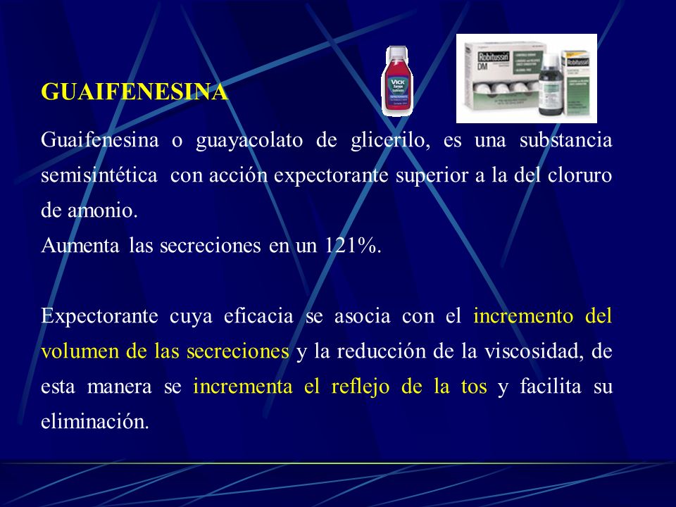GUAIFENESINA Guaifenesina o guayacolato de glicerilo, es una substancia semisintética con acción expectorante superior a la del cloruro de amonio.