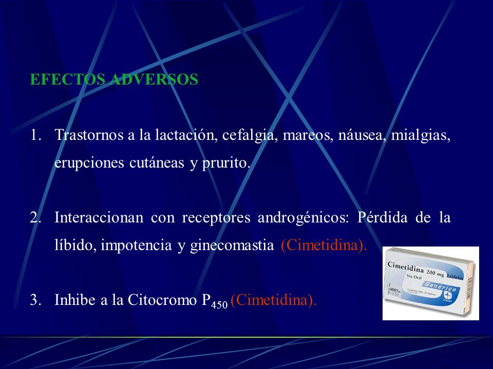 EFECTOS ADVERSOS Trastornos a la lactación, cefalgia, mareos, náusea, mialgias, erupciones cutáneas y prurito.