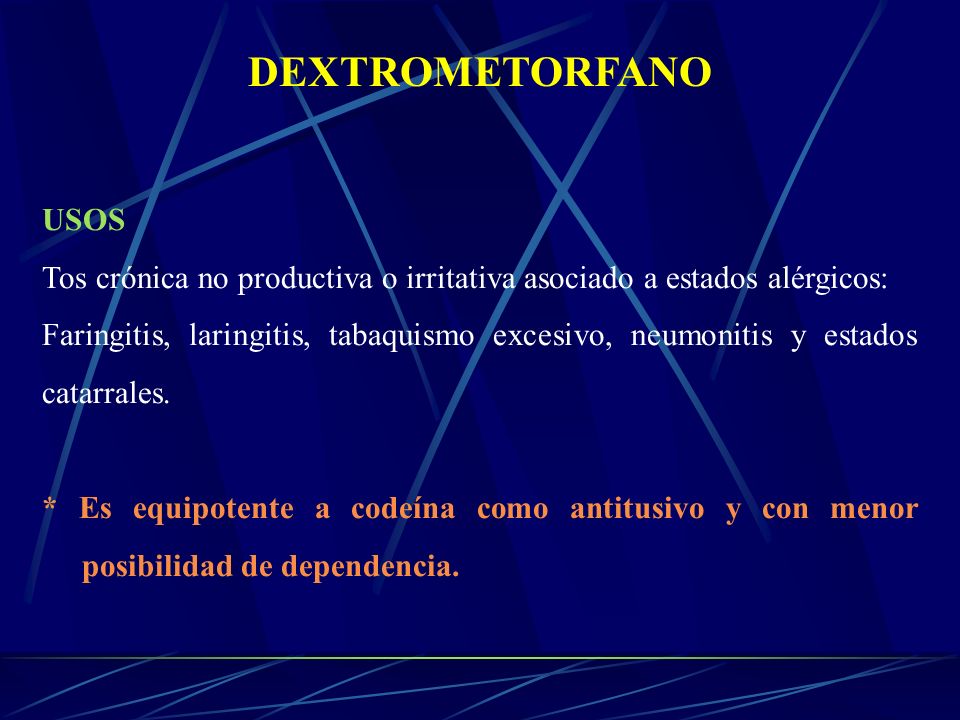DEXTROMETORFANO USOS. Tos crónica no productiva o irritativa asociado a estados alérgicos: