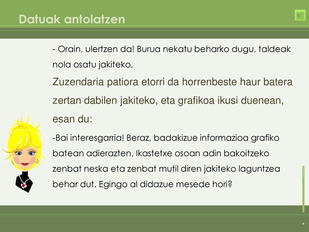 Datuak antolatzen - Orain, ulertzen da! Burua nekatu beharko dugu, taldeak nola osatu jakiteko.