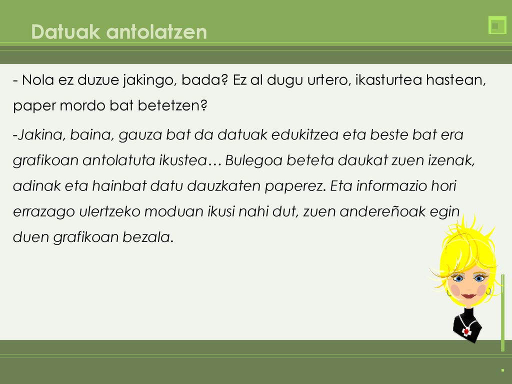 Datuak antolatzen - Nola ez duzue jakingo, bada Ez al dugu urtero, ikasturtea hastean, paper mordo bat betetzen