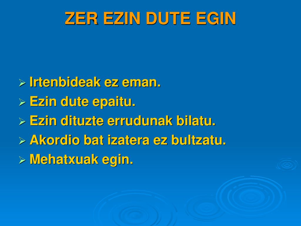 ZER EZIN DUTE EGIN Irtenbideak ez eman. Ezin dute epaitu.