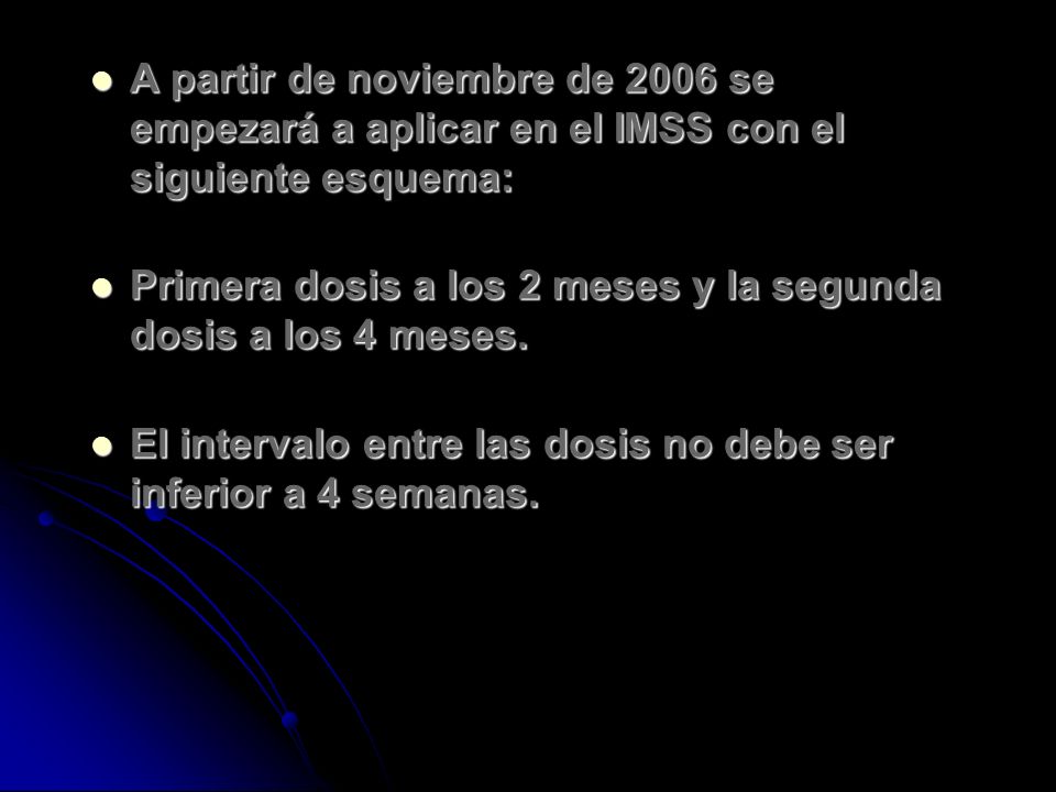 A partir de noviembre de 2006 se empezará a aplicar en el IMSS con el siguiente esquema: