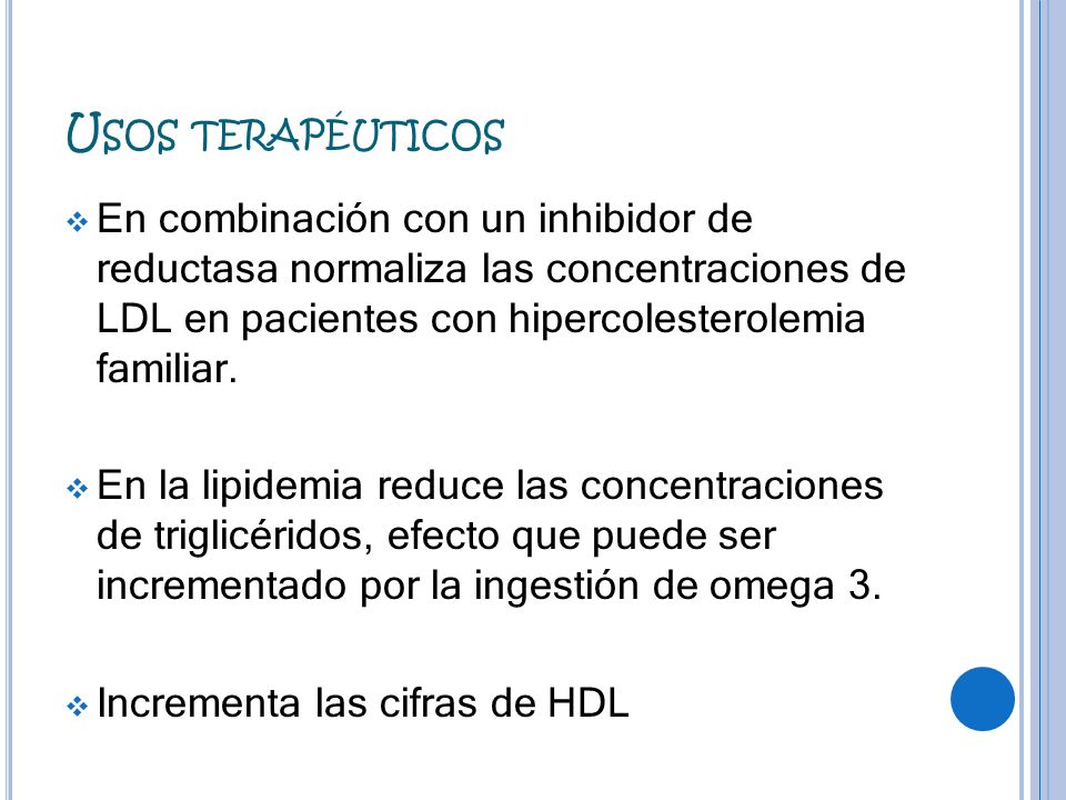 Usos terapéuticos En combinación con un inhibidor de reductasa normaliza las concentraciones de LDL en pacientes con hipercolesterolemia familiar.