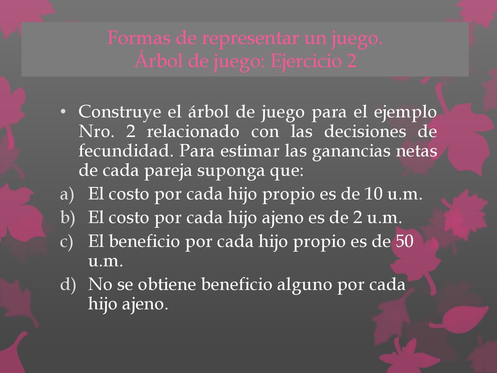 Formas de representar un juego. Árbol de juego: Ejercicio 2