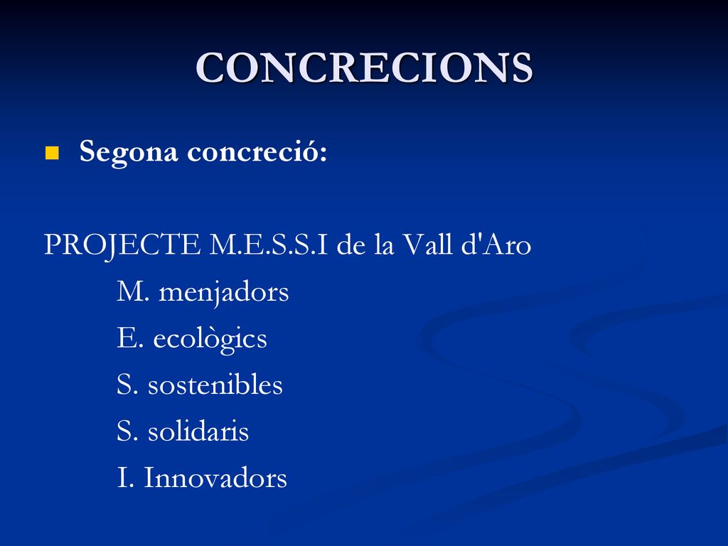 CONCRECIONS Segona concreció: PROJECTE M.E.S.S.I de la Vall d Aro