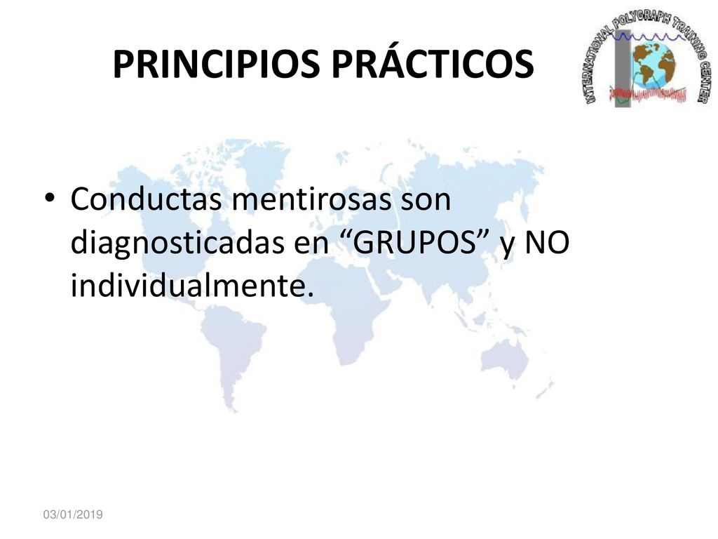 PRINCIPIOS PRÁCTICOS Conductas mentirosas son diagnosticadas en GRUPOS y NO individualmente.